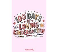 100 Days of Loving Kindergarten Notebook: 100 Days of Loving Kindergarten Notebook for Girls, Cute Heart-Themed School Journal for Kindergarten ... Notebook, 120 Pages, 6x9 Inches, Matte Cover