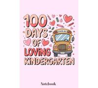 100 Days of Loving Kindergarten Notebook: 100 Days of Loving Kindergarten Notebook for Girls, Cute Heart-Themed School Journal for Kindergarten ... Notebook, 120 Pages, 6x9 Inches, Matte Cover