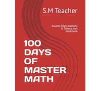 100 DAYS OF MASTER MATH: Double-Digit Addition & Subtraction Workbook