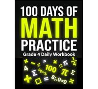 100 Days of Math Practice: Grade 4 Daily Workbook for Ages 9-10 with Mixed Operations, Timed Practice, and Answer Key