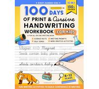 100 Days of Print and Cursive Handwriting Workbook for Kids Ages 8-12: A Fun All-in-One Activity Book For Right-Handed Kids | Creative Writing, Word Search, Science Fun Facts, Silly Sentences