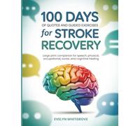 100 Days of Quotes and Guided Exercises for Stroke Recovery: Large print companion for speech, physical, occupational, social, and cognitive healing
