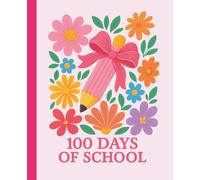 100 Days of School Composition Notebook: A Cute Floral School Milestone Gift for Girls featuring a Pink Pencil with a Big Bow and Colorful Flowers - 110 Wide Ruled Pages