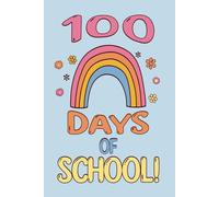 100 Days of School Notebook!: Gift Notepad to Celebrate Learning and Becoming a Hundred Days Smarter! For Kids, Girls, Boys, Students and Teachers