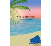 100 Days of Summer: A guided summer-themed journal perfect for pre-teens ages 9 to 13.