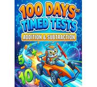 100 Days of Timed Tests: Addition and Subtraction: Math Drills Workbook for Grades 1-3 | 6000+ Practice Problems (Ages 6-9)