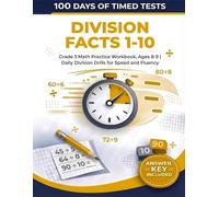 100 Days of Timed Tests: Division Facts 1-10: Grade 3 Math Practice Workbook, Ages 8-9 | Daily Division Drills for Speed and Fluency