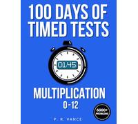 100 Days of Timed Tests: Multiplication 0-12: Multiplication Facts Fluency & Timed Tests | Digits 0-12 | Vertical Large Print | Grades 3-5 | Answer Key Included | Homeschool & Classroom Resource