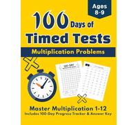 100 Days of Timed Tests: Multiplication Problems: Master Multiplication 1-12 for Grade 3: Includes 100-Day Progress Tracker (Ages 8-9) (Bright Kids Press)