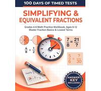 100 Days of Timed Tests: Simplifying & Equivalent Fractions: Grades 4-6 Math Practice Workbook, Ages 9-12 | Master Fraction Basics & Lowest Terms