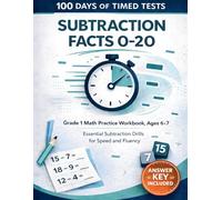 100 Days of Timed Tests: Subtraction Facts 0-20: Grade 1 Math Practice Workbook, Ages 6-7 | Essential Subtraction Drills for Speed and Fluency