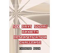 100 DAYS SOCIAL ANXIETY DESENSITIZATION CHALLENGE | Gradual Exposure Therapy | Exercise Book to Practice | Deal With Moderate to Extreme Form of ... Practice Desensitization| Anxiety no More.