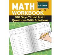 100 Days Timed Math Workbook for 4th Grade: Move Beyond Simple Calculations & Tackle More Complex Mathematical Concepts for Grade 4 Students. Practice ... for Kids Ages 9-10 (Math Drill by Grade)