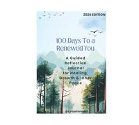 100 Days To A Renewed You: A Guided Reflection Journal for Healing, Growth & Inner Peace