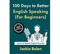 100 Days to Better English Speaking (For Beginners): Learn to Speak English Fluently (Large Print Edition) (Learning English for Beginners, Large Print Books)