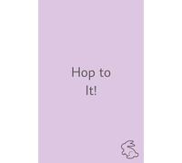 100 Days to Hop To It!: 100 Pages to plan and hope through the next 100 days