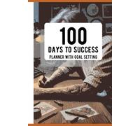 100 days to success: Planner with goal setting