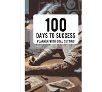 100 days to success: Planner with goal setting
