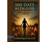 100 Days With God: Chains Are Broken (Breakin Khainz: The Prodigal Street Queen’s War for Purpose, Faith & Love)