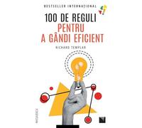 100 de reguli pentru a gandi eficient - Richard Templer