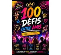 100 Défis entre amis: Le livre d'activités pour adultes et ados : Idées de soirées, gages drôles et aventures insolites. Un cadeau original pour ... confort et créer des souvenirs inoubliables.