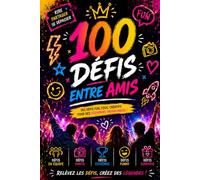 100 Défis entre amis: Le livre d'activités pour adultes et ados : Idées de soirées, gages drôles et aventures insolites. Un cadeau original pour ... confort et créer des souvenirs inoubliables.