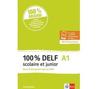 100% DELF A1 scolaire et junior - Neue Prüfungsformate ab 2020: An (Tapa blanda)