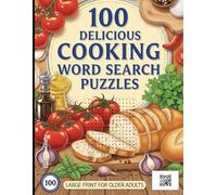 100 Delicious Cooking Word Search Puzzles: Fun Food-Themed Puzzles for Relaxation, Learning, and Entertainment