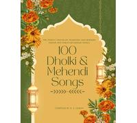 100 Dholki and Mehendi Songs: The perfect blend of tradition and modern Indian and Pakistani dholki songs