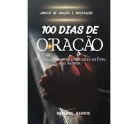 100 dias de Oração: Orações Poderosas inspiradas no livro dos Salmos.