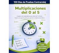 100 Días de Pruebas Contrarreloj: Multiplicaciones del 0 al 5: Cuaderno de matemáticas de segundo grado para niños de 7 a 8 años | Ejercicios esenciales de multiplicación para principiantes