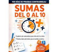 100 Días de Pruebas Contrarreloj: Sumas del 0 al 10: Cuaderno de matemáticas para niños de 5 a 6 años | Práctica diaria de kínder para desarrollar el ... numérico (100 Días de Pruebas Cronometradas)