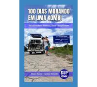 100 Dias Morando Em Uma Kombi: Uma Jornada de Aventuras, Amor e Simplicidade!