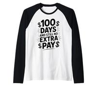100 días y todavía no Hay Pago Extra Profesor Divertido día 100 Camiseta Manga Raglan