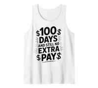 100 días y todavía no Hay Pago Extra Profesor Divertido día 100 Camiseta sin Mangas