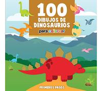 100 Dibujos de Dinosaurios para colorear: Libro Infantil para Pintar: 6 (Primeros Pasos)