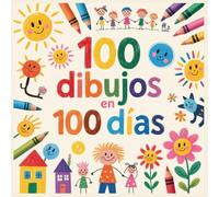 100 dibujos en 100 días: Diario de dibujo para niños con retos creativos y páginas para desarrollar su imaginación
