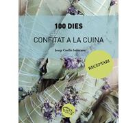 100 dies confitat a la cuina | Josep Cuello Subirana