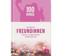 100 Dinge, die beste Freundinnen einmal im Leben getan haben sollten: Bucket-List-Buch mit tollen gemeinsamen Erlebnissen | originelles Geschenk für liebste Freundinnen