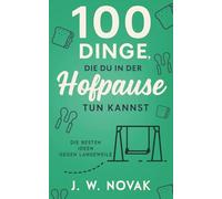 100 Dinge, die du in der Hofpause tun kannst: Die besten Ideen gegen Langeweile (100 Dinge, die du tun kannst)