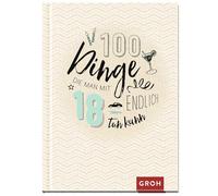 100 Dinge, die man mit 18 endlich tun kann