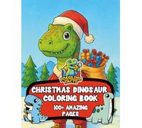 100+ Dinosaur Christmas Coloring Pages for All Ages: A coloring book filled with cute dinosaurs in Christmas scenes including T Rex , Stegosaurus , Spinosaurus , Velociraptors and more