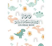 100 Dinosaur Coloring Book: Dinosaur Coloring Book for Kids, Pre-School, & Kindergarten