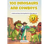 100 Dinosaurs and Cowboys: A Bold and Easy Coloring Book for Kids Ages 4-8