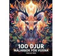 100 Djur: Målarbok för vuxna med mandaladjur - avkopplande och avslappnande motiv