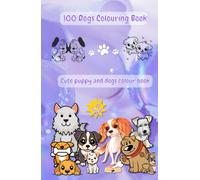 100 Dog's Colouring Book: Cute puppy and dogs colour Book