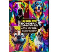 100 Dogs Mystery Mosaic Color by Number: with Hidden Images, Fun Grids, and Stress Relief for All Ages - Includes 4 Mosaic Shapes: Rectangles, Triangles, Hexagons & Circles.