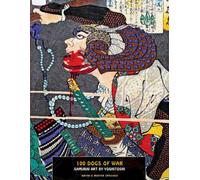 100 Dogs of War: Samurai Art by Yoshitoshi (Ukiyo-e Master Special)