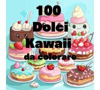 100 Dolci Kawaii da colorare