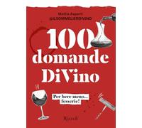 100 domande DiVino. Per bere meno... fesserie! (Rizzoli Illustrati)